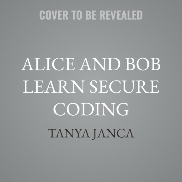 Alice and Bob Learn Secure Coding