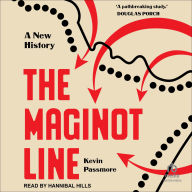 Title: The Maginot Line: A New History, Author: Kevin Passmore