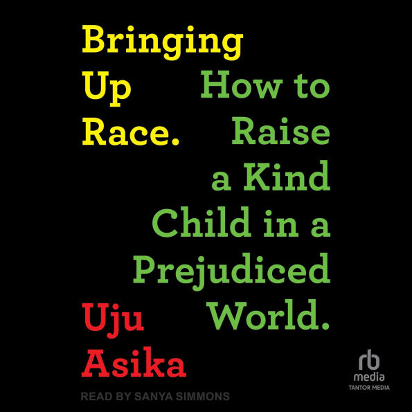 Bringing Up Race: How to Raise a Kind Child in a Prejudiced World