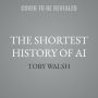 The Shortest History of AI: The Six Essential Ideas That Animate It