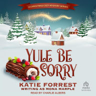 Title: Yule Be Sorry, Author: Mona Marple