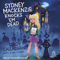 Title: Sydney MacKenzie Knocks 'em Dead, Author: Cindy Callaghan