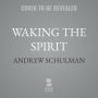 Waking the Spirit: A Musician's Journey Healing Body, Mind, and Soul