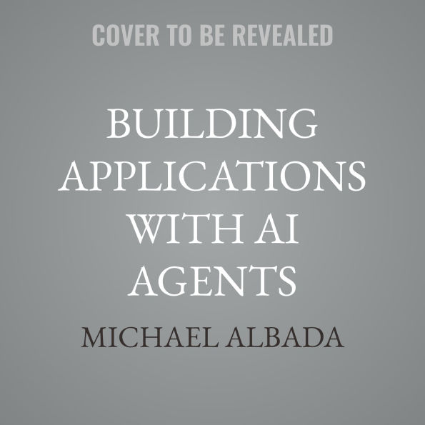Building Applications with AI Agents: Designing and Implementing Multiagent Systems