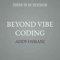 Title: Beyond Vibe Coding: From Coder to AI-Era Developer, Author: Addy Osmani