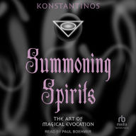 Title: Summoning Spirits: The Art of Magical Evocation, Author: Konstantinos