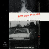 Title: Best Copy Available: A True Crime Memoir, Author: Jay Baron Nicorvo