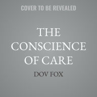 Title: The Conscience of Care: Navigating Health in the Culture Wars, Author: Dov Fox