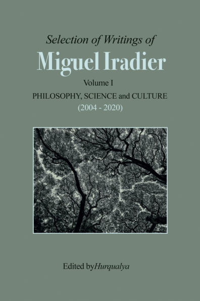 Selection of Writings Miguel Iradier. Volume I Philosophy, Scienceand Culture (2004 - 2020)