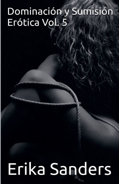 Dominaciï¿½n y Sumisiï¿½n Erï¿½tica Vol. 5