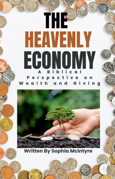 The Heavenly Economy: A Biblical Perspective on Wealth and Giving