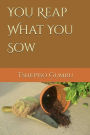 You reap what you sow