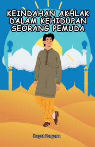 Title: Keindahan Akhlak dalam Kehidupan Seorang Pemuda, Author: Dayat Suryana