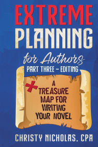 Title: Extreme Planning for Authors: Part Three - Editing, Author: Christy Nicholas