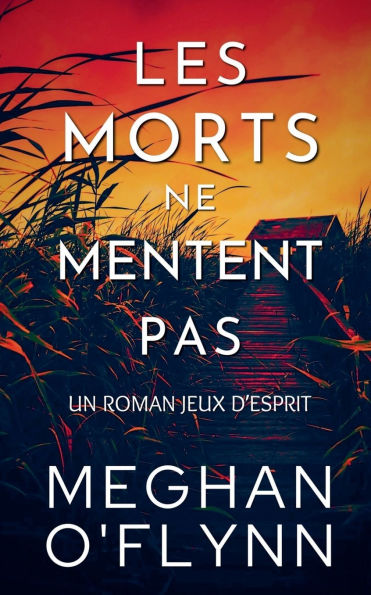 Les Morts Ne Mentent Pas: Un Roman Jeux d'Esprit