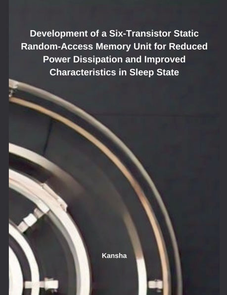 Development of a Six-Transistor Static Random-Access Memory Unit for Reduced Power Dissipation and Improved Characteristics in Sleep State