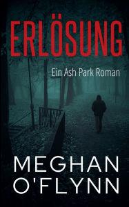 Title: Erlï¿½sung: Ein Ash Park Roman, Author: Meghan O'Flynn