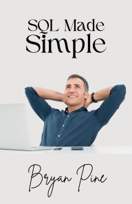 Title: SQL Made Simple, Author: Bryan Pine