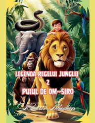 Title: Legenda Regelui Junglei 2 Puiul De Om SIRO, Author: Bucur Loredan
