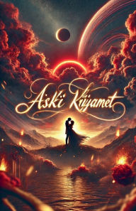 Title: Aşkı Kıyamet, Author: Ilker Tïre