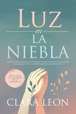 Luz en la Niebla: Gu�a Pr�ctica para el Cuidado de la Demencia