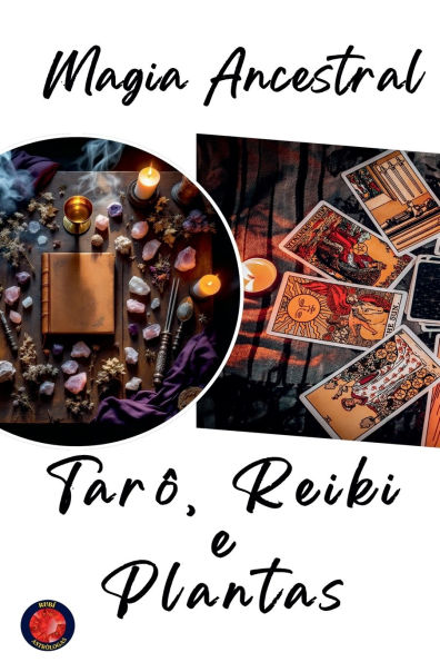 Magia Ancestral Tarï¿½, Reiki e Plantas