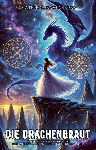Die Drachenbraut: Ein romantischer Thriller ï¿½ber verbotene Liebe und uralte Geheimnisse