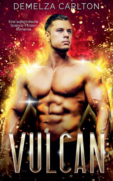 Vulcan: Eine auï¿½erirdische Science-Fiction-Romanze