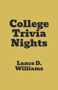 Title: College Trivia Nights, Author: Lance D Williams