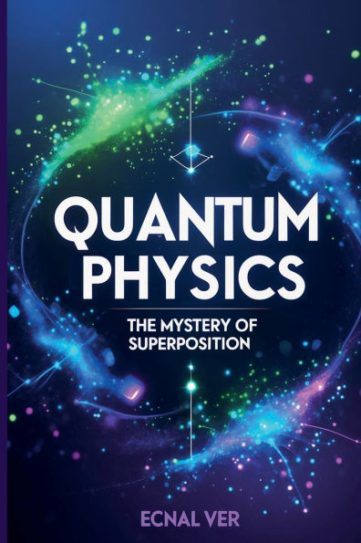 Quantum Physics: The Mystery of Superposition