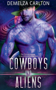 Title: Cowboys and Aliens: Een Buitenaardse Sciencefictionromantiek, Author: Demelza Carlton