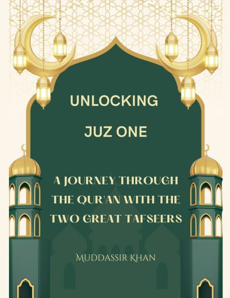 Unlocking Juz One: A Journey Through the Qur'an with the Two Great Tafseers