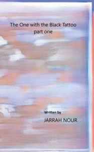 Title: (The One with the Black Tattoo) Part One, Author: Jarrah Nour