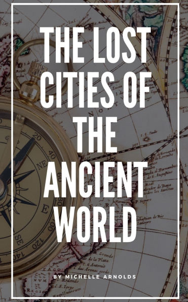 the Lost Cities of Ancient World