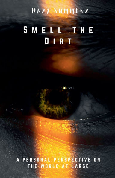 Smell The Dirt: A Personal Perspective On World At Large