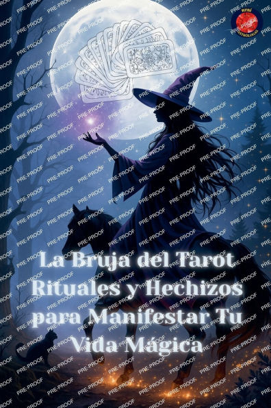La Bruja del Tarot Rituales y Hechizos para Manifestar Tu Vida Mï¿½gica