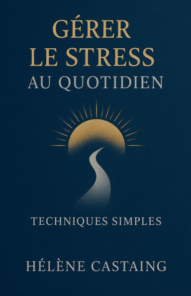 GÃ¯Â¿Â½rer le Stress au Quotidien: Techniques Simples