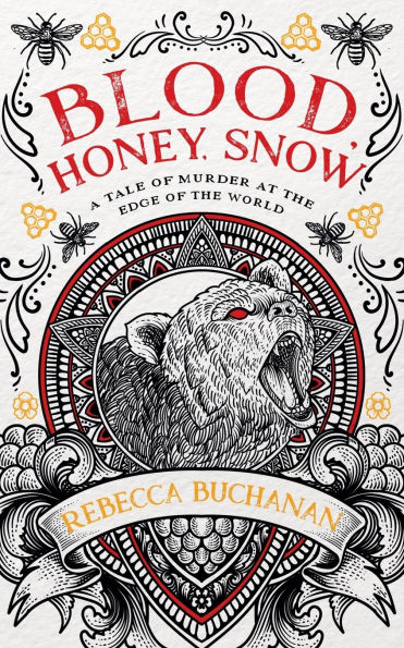 Blood, Honey, Snow: A Tale of Murder at the Edge World