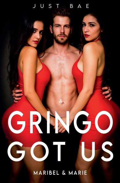 A Gringo Got Us: Maribel & Marie