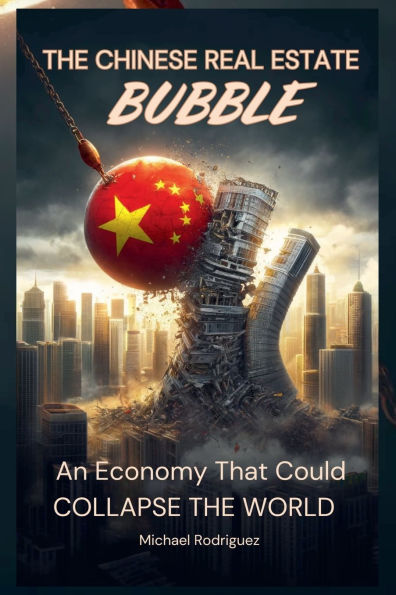 the Chinese Real Estate Bubble: An Economy That Could Collapse World