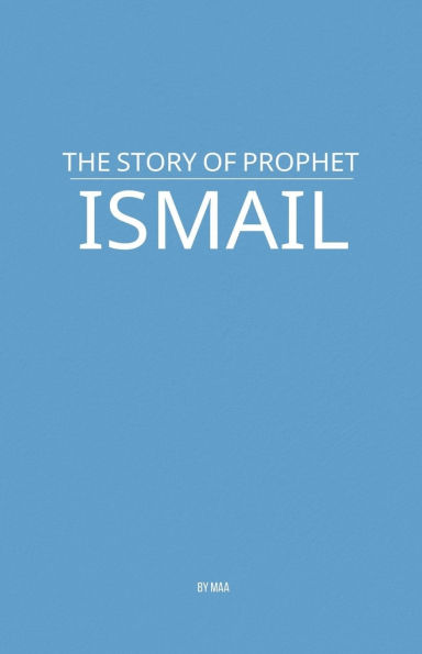 The Story of Prophet Ismail