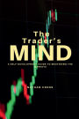 The Trader's Mind: A Self-Development Guide to Mastering the Markets