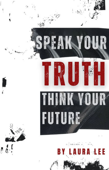 Speak Your Truth Think Future