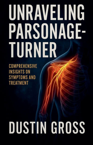 Unraveling Parsonage-Turner: Comprehensive Insights on Symptoms and Treatment