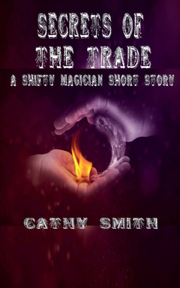 Secrets of the Trade: A Shifty Magician Short Story