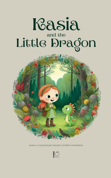 Kasia and the Little Dragon: Bilingual Polish-English Children's Stories for Beginners