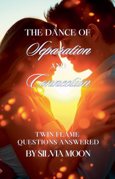 The Dance of Separation and Connection: Twin Flame Questions Answered
