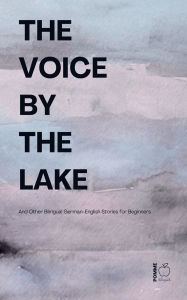 Title: The Voice by the Lake And Other Bilingual German-English Stories for Beginners, Author: Pomme Bilingual