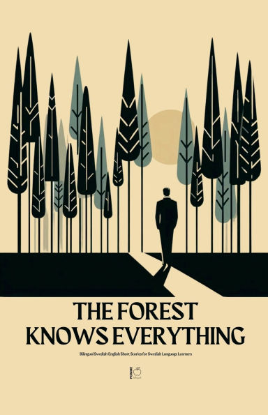 The Forest Knows Everything: Bilingual Swedish-English Short Stories for Swedish Language Learners