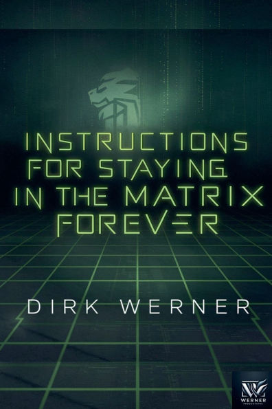 Instructions for Staying the Matrix Forever
